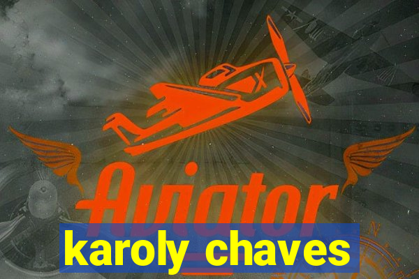 karoly chaves